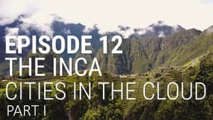 The Inca - Cities in the Cloud (Part 1 of 2)