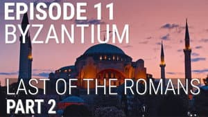 Byzantium - Last of the Romans (Part 2 of 2)