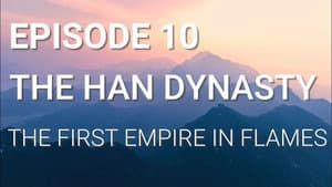 The Han Dynasty - The First Empire in Flames