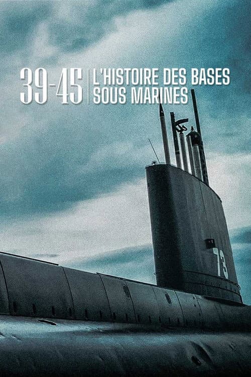 39-45 L'histoire des bases sous-marines