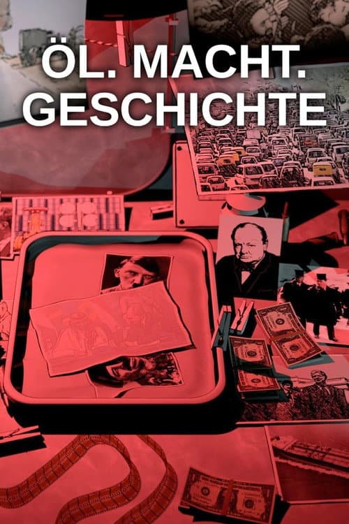 Öl. Macht. Geschichte