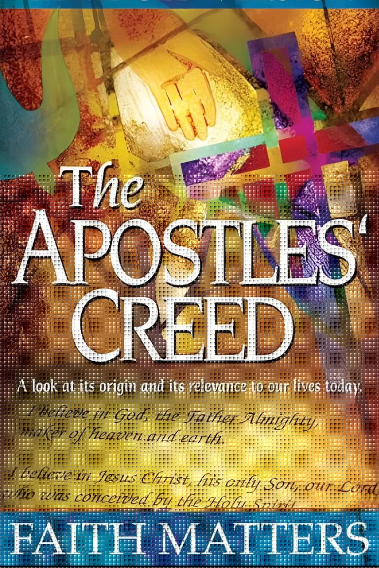 The Apostles' Creed: Faith Matters