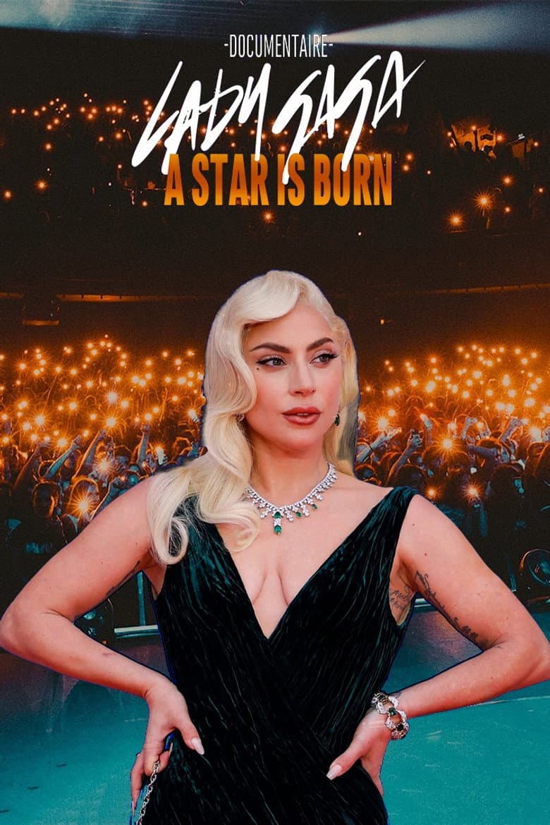 Lady Gaga, a Star Is Born