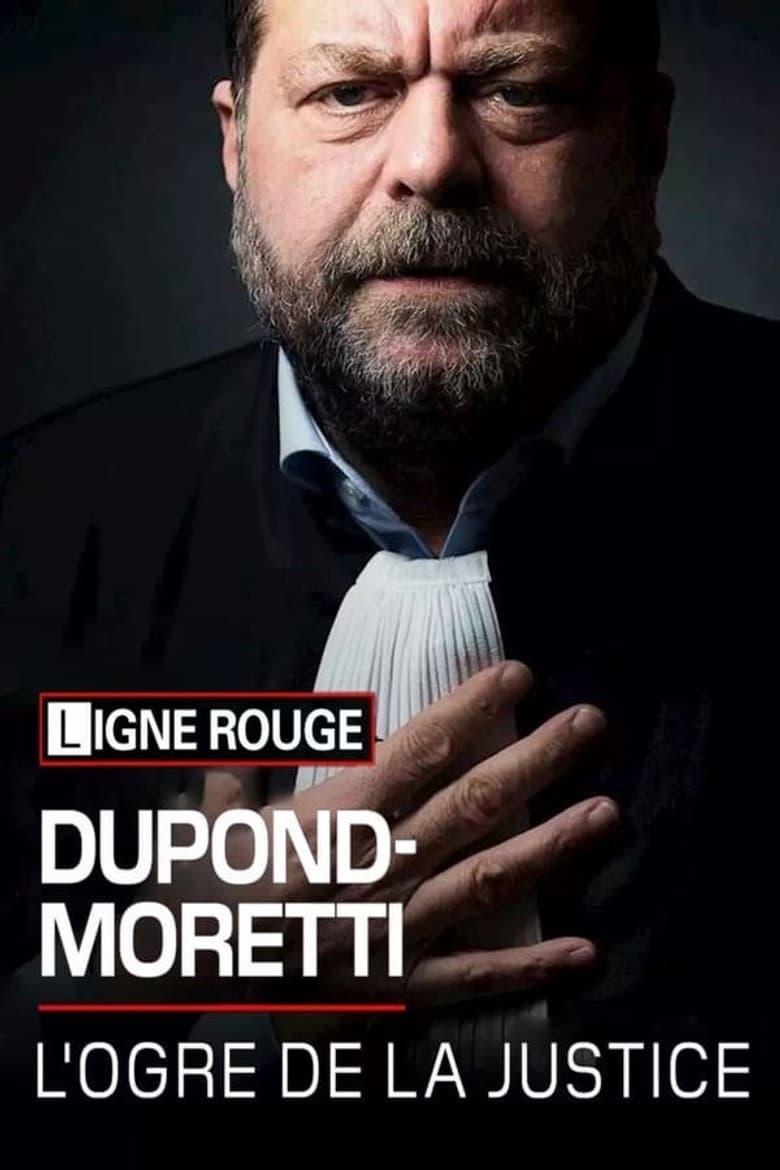 Éric Dupond-Moretti, l'ogre de la justice