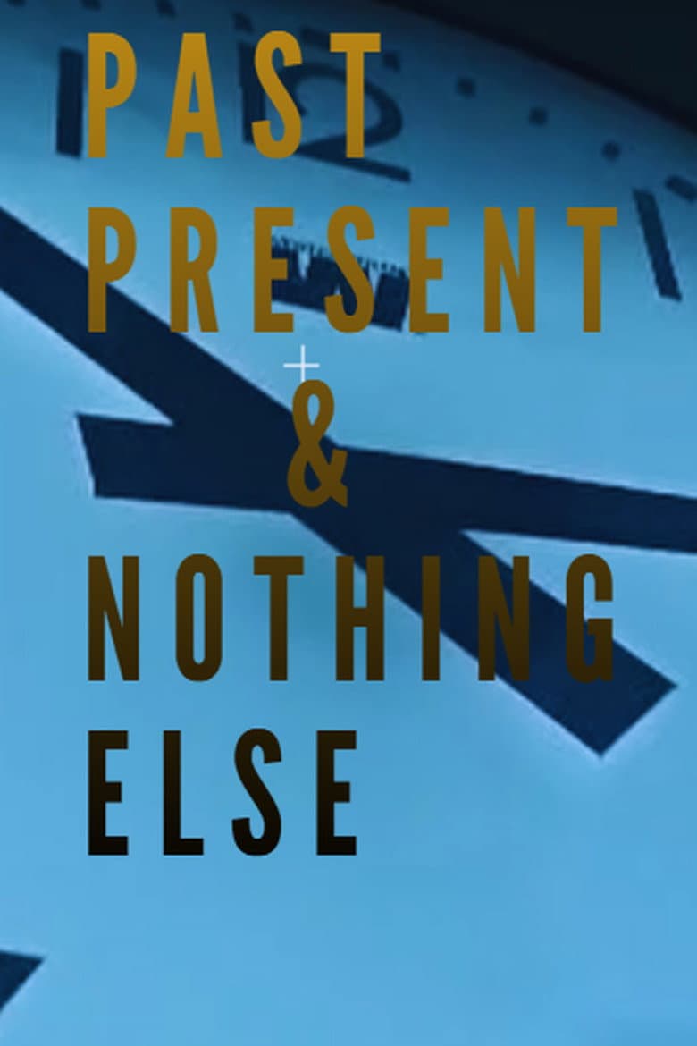 Past, Present & Nothing Else