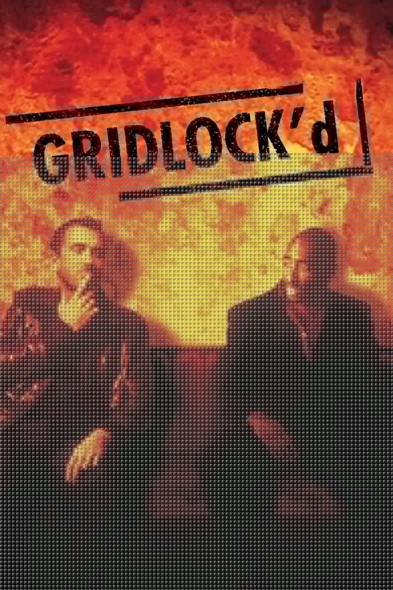 Gridlock'd