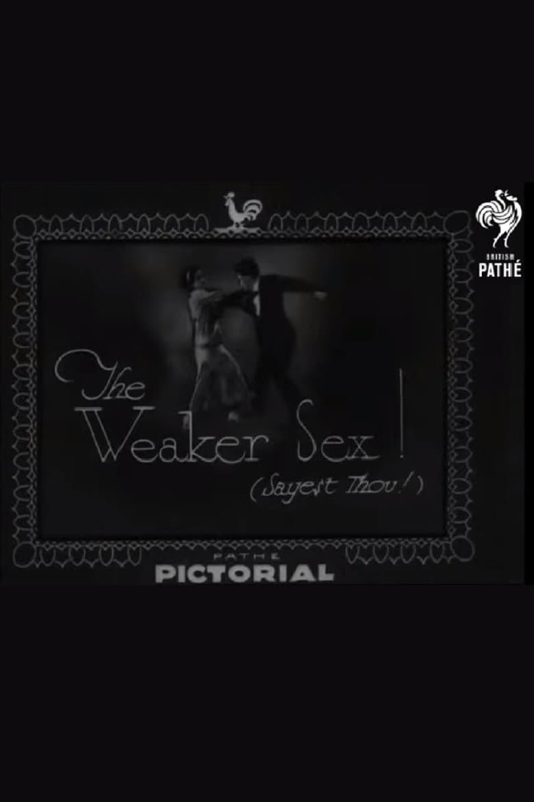 The Weaker Sex! (Sayest Thou!)
