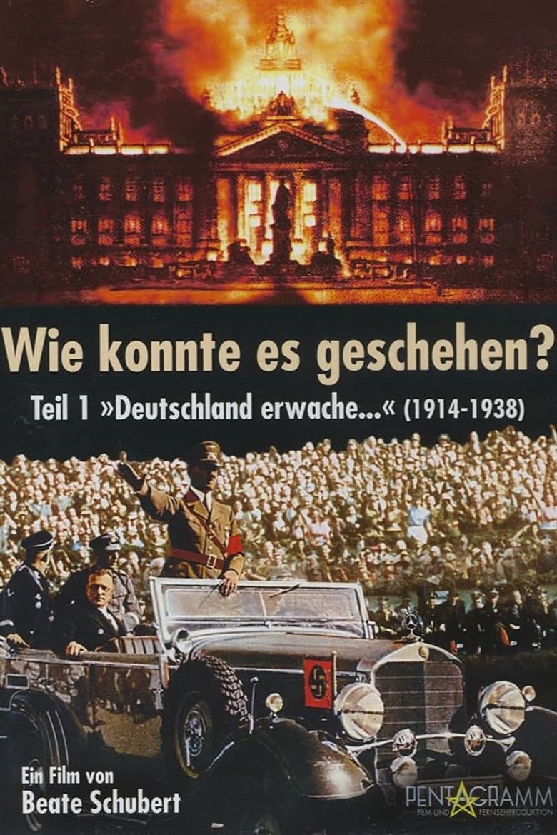 Wie konnte es geschehen? - Teil 1: "Deutschland erwache..." (1914 - 1938)